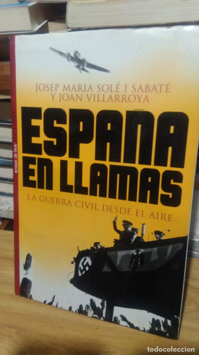 Second hand books: Espa&ntilde;a en llamas la guerra civil desde el aire Josep Maria Sol&eacute; Sabat&eacute; y Joan Villarroya