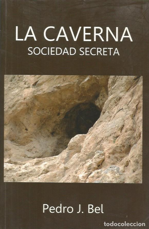 Libri di seconda mano: LA CAVERNA SOCIEDAD SECRETA-PEDRO J. BEL-FIRMADO Y DEDICADO POR EL AUTOR
