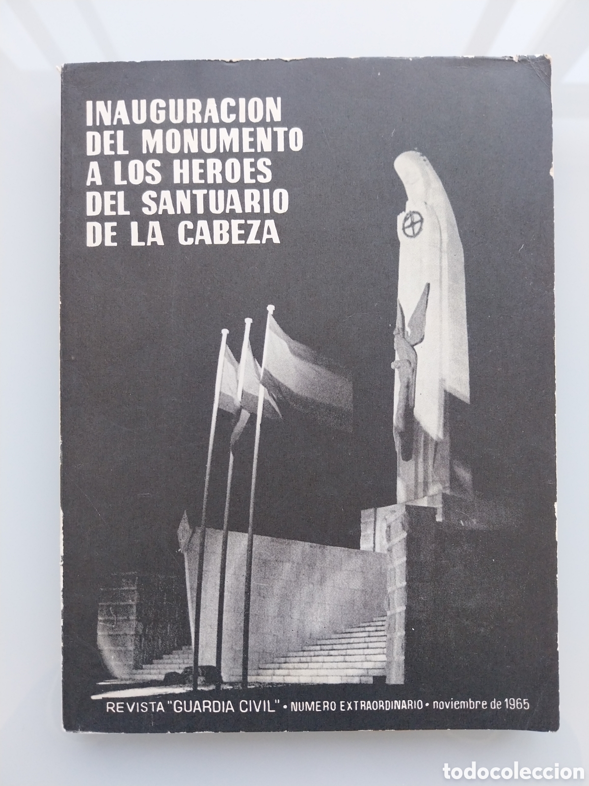 Second hand books: REVISTA GUARDIA CIVIL: INAUGURACI&Oacute;N DEL MONUMENTO A LOS HEROES DEL SANTUARIO DE LA CABEZA 1965