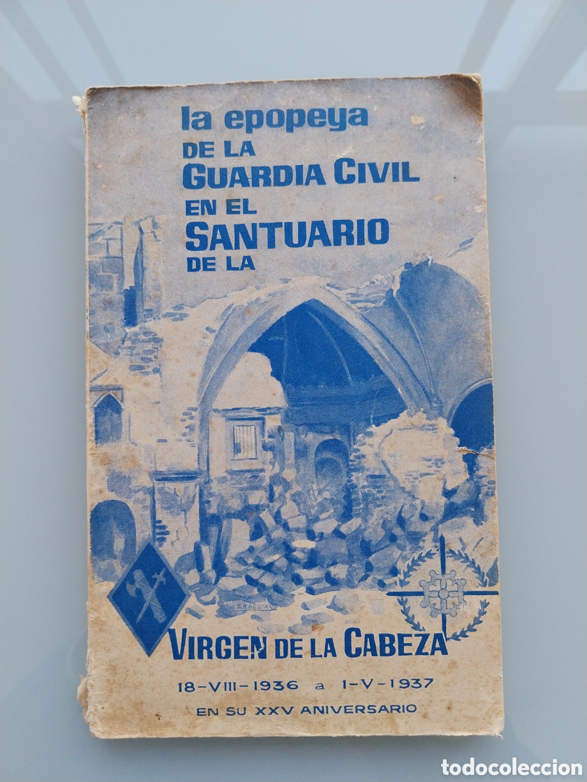 Second hand books: LA EPOPEYA DE LA GUARDIA CIVIL EN EL SANTUARIO DE LA CABEZA en su XXV ANIVERSARIO , A&ntilde;o: 1958
