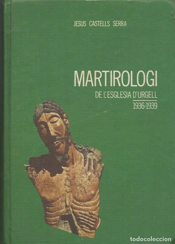 Second hand books: MARTIROLOGI DE L'ESGLESIA D'URGELL 1936-1939 - JESUS CASTELLS SERRA