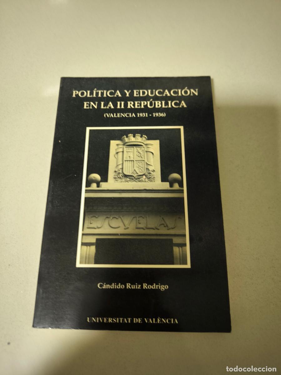 Gebrauchte B&uuml;cher: Pol&iacute;tica y educaci&oacute;n en la II Rep&uacute;blica. Valencia 1931-1936. C&aacute;ndido Ruiz