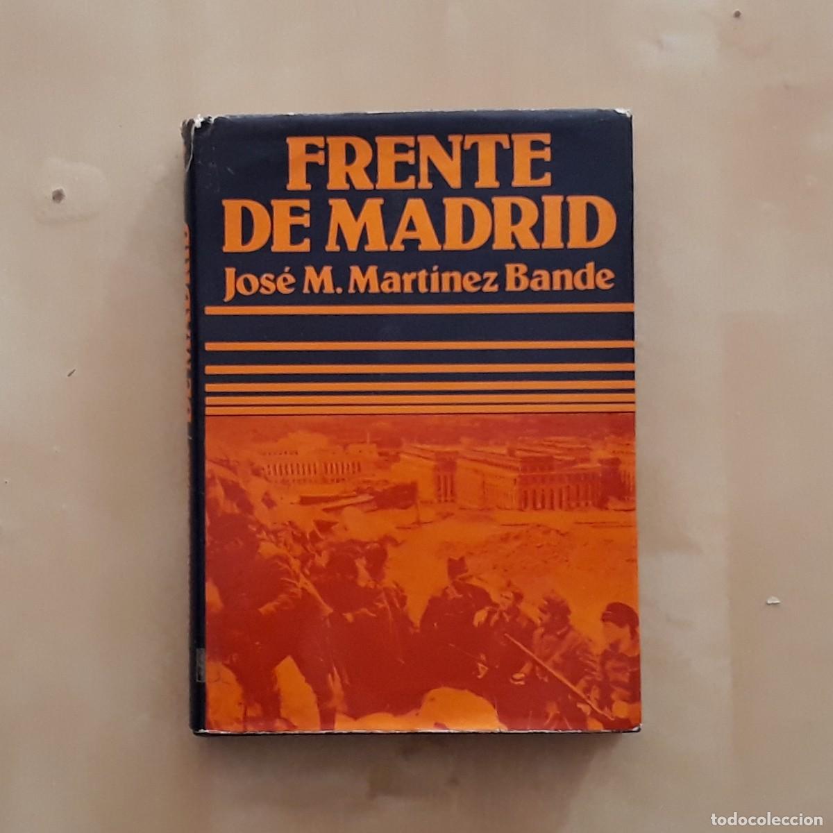 Libros de segunda mano: FRENTE DE MADRID - JOS&Eacute; MANUEL MART&Iacute;NEZ BANDE