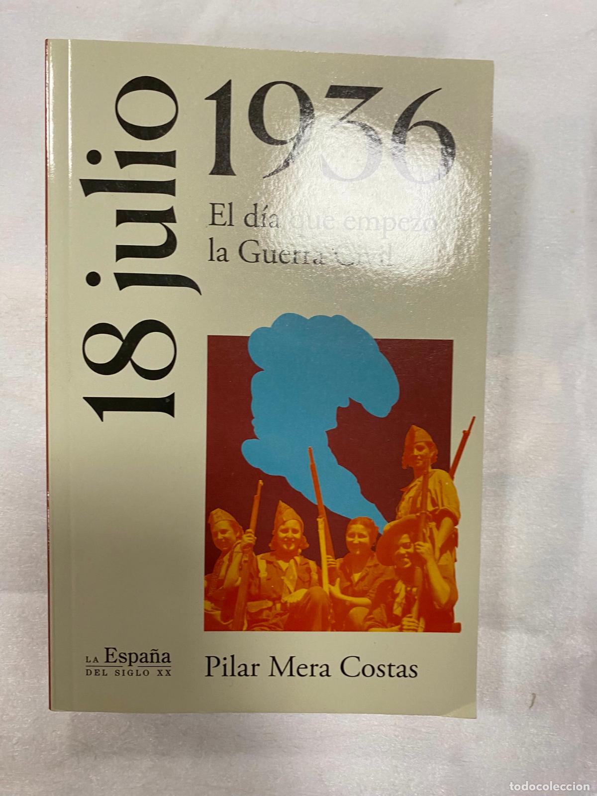 Libri di seconda mano: 18 DE JULIO DE 1936. EL DIA QUE EMPEZO LA GUERRA CIVIL - MERA COSTAS, PILAR