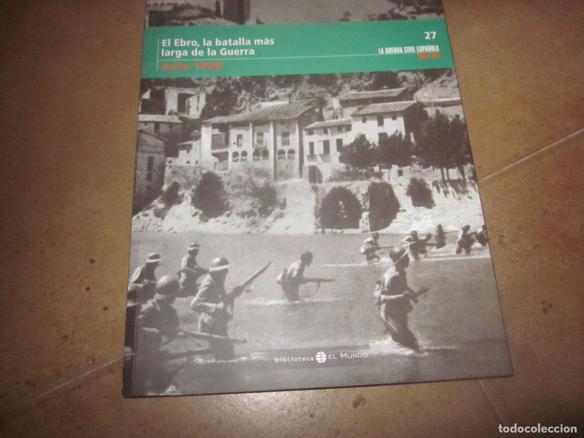 Libri di seconda mano: LA GUERRA CIVIL ESPA&Ntilde;OLA 27 - JULIO 1938 - EL EBRO, LA BATALLA MAS LARGA DE LA GUERRA - EL MUNDO 200