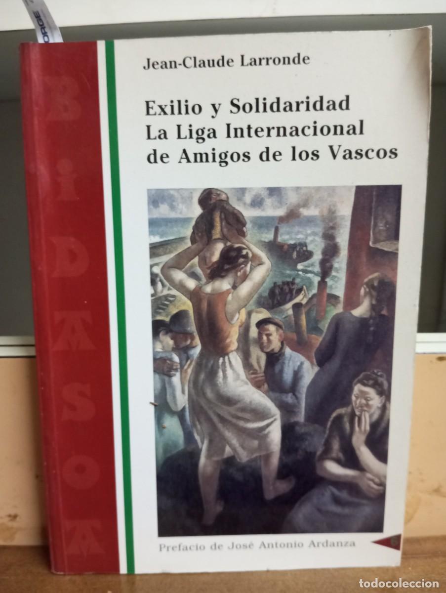 Gebrauchte B&uuml;cher: Exilio y solidaridad. La Liga internaci de Amigos de los Vascos. Jean Claude Larronde. 1998 Euskadi