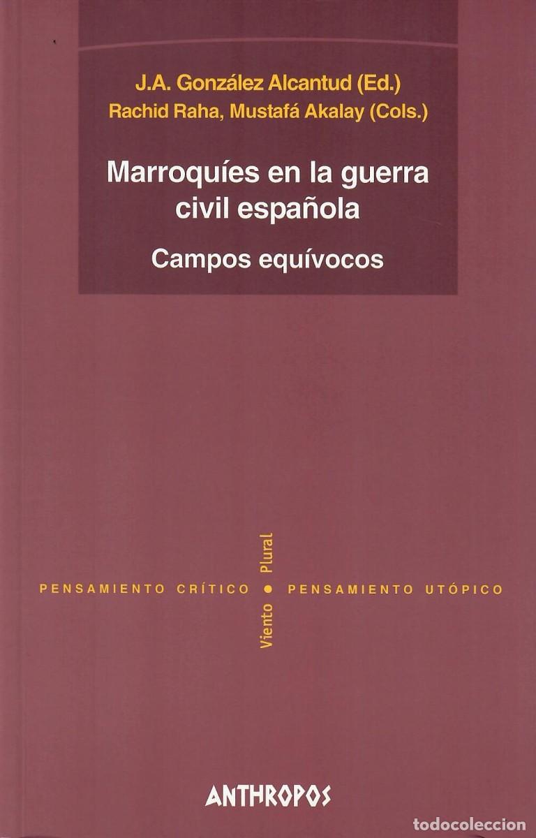 Libros de segunda mano: MARROQU&Iacute;ES EN LA GUERRA CIVIL ESPA&Ntilde;OLA / J.A. GONZ&Aacute;LEZ ALCANTUD