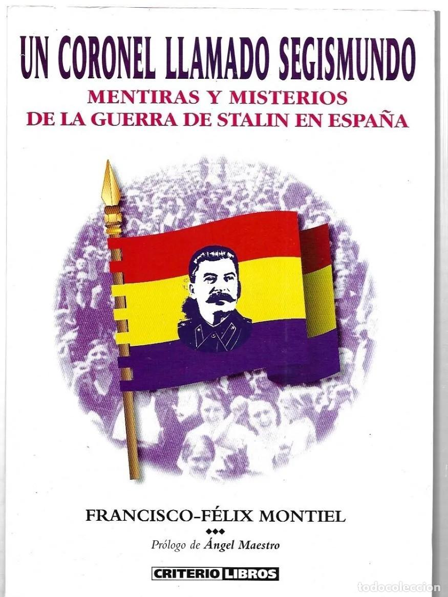 Libri di seconda mano: Un coronel llamado Segismundo. Mentiras y misterios de la Guerra de Stalin en Espa&ntilde;a