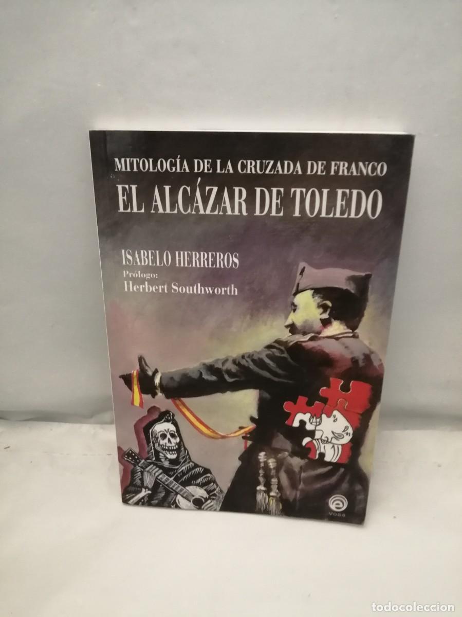 Libri di seconda mano: El Alc&aacute;zar de Toledo: Mitolog&iacute;a de la Cruzada de Franco (Primera edici&oacute;n)