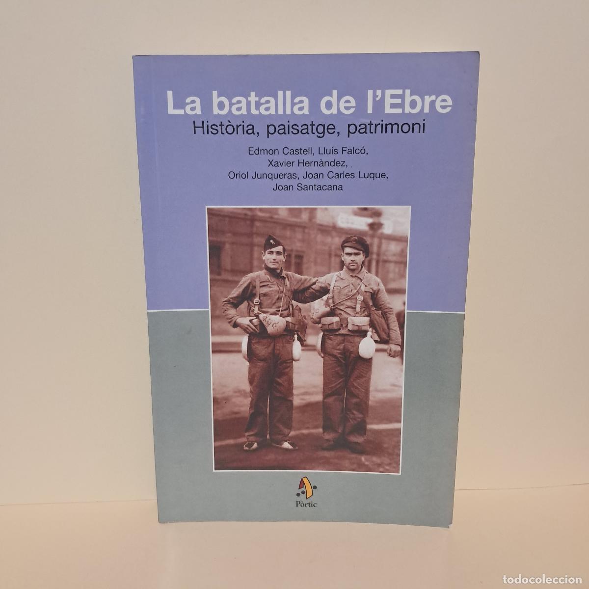 Libri di seconda mano: LA BATALLA DE L'EBRE. HIST&Ograve;RIA, PAISATGE, PATRIMONI. Oriol Junqueras, Joan Carles Luque Silvestre. P
