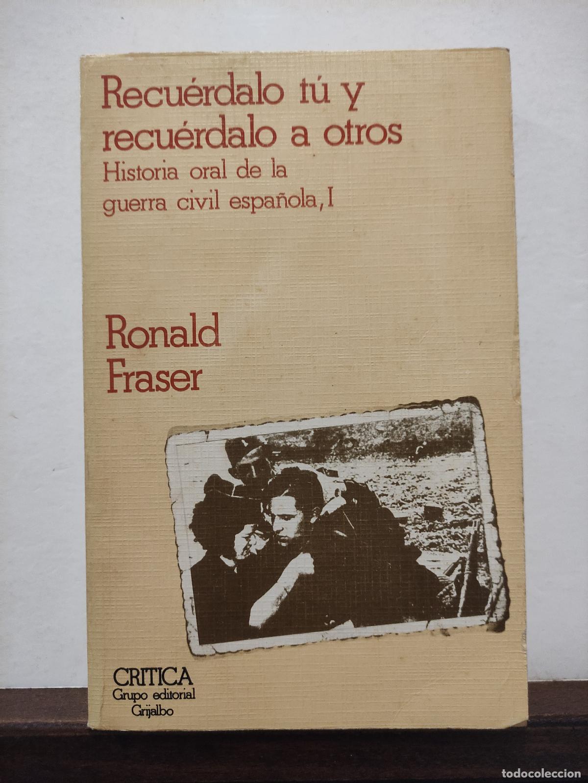 Second hand books: RECUERDALO TU Y RECUERDALO A OTROS - HISTORIA ORAL DE LA GUERRA CIVIL ESPA&Ntilde;OLA - I - RONALD FRASER