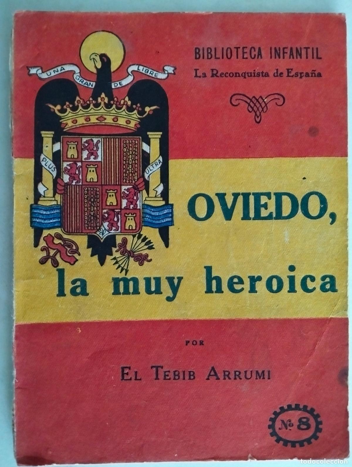 Second hand books: OVIEDO, LA MUY HEROICA, POR EL TEBIB ARRUMI, BIBLIOTECA INFANTIL N&ordm; 8, 2&ordf; EDICION ABRIL 1940