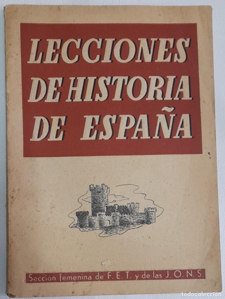 Libri di seconda mano: LECCIONES DE HISTORIA DE ESPA&Ntilde;A, SECCI&Oacute;N FEMENINA DE F.E.T. Y DE LAS J.O.N.S.