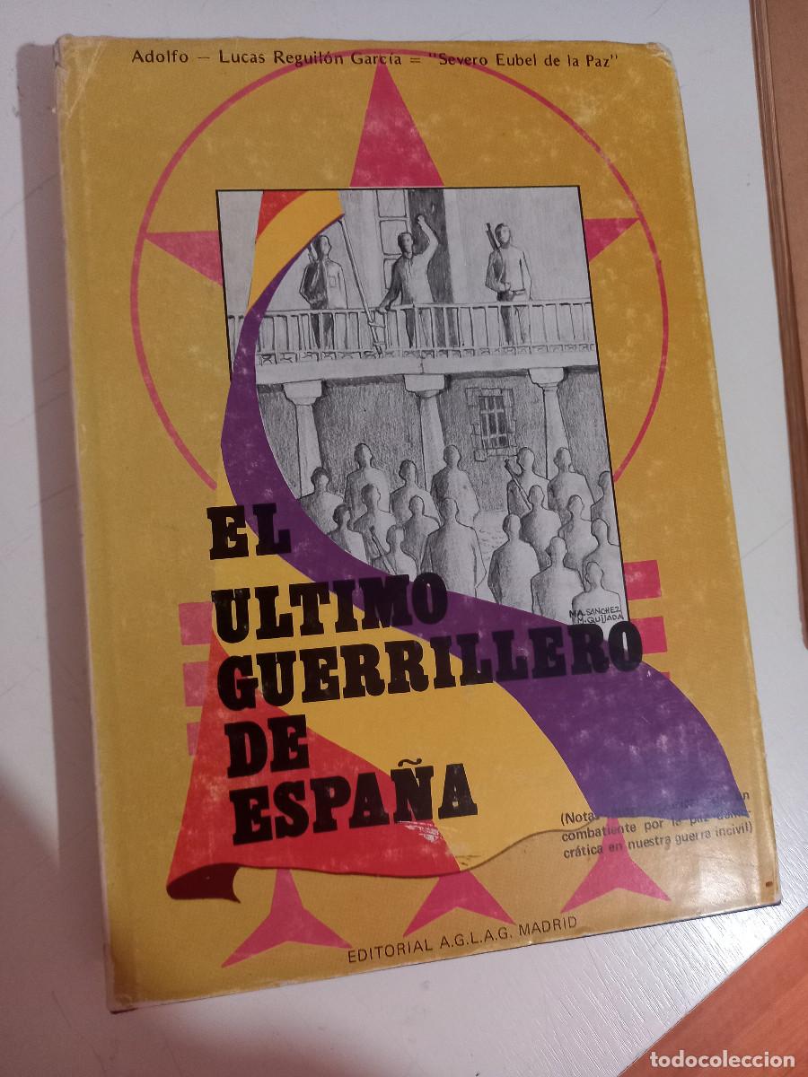 Libri di seconda mano: EL &Uacute;LTIMO GUERRILLERO DE ESPA&Ntilde;A, Reguil&oacute;n Garc&iacute;a, Adolfo