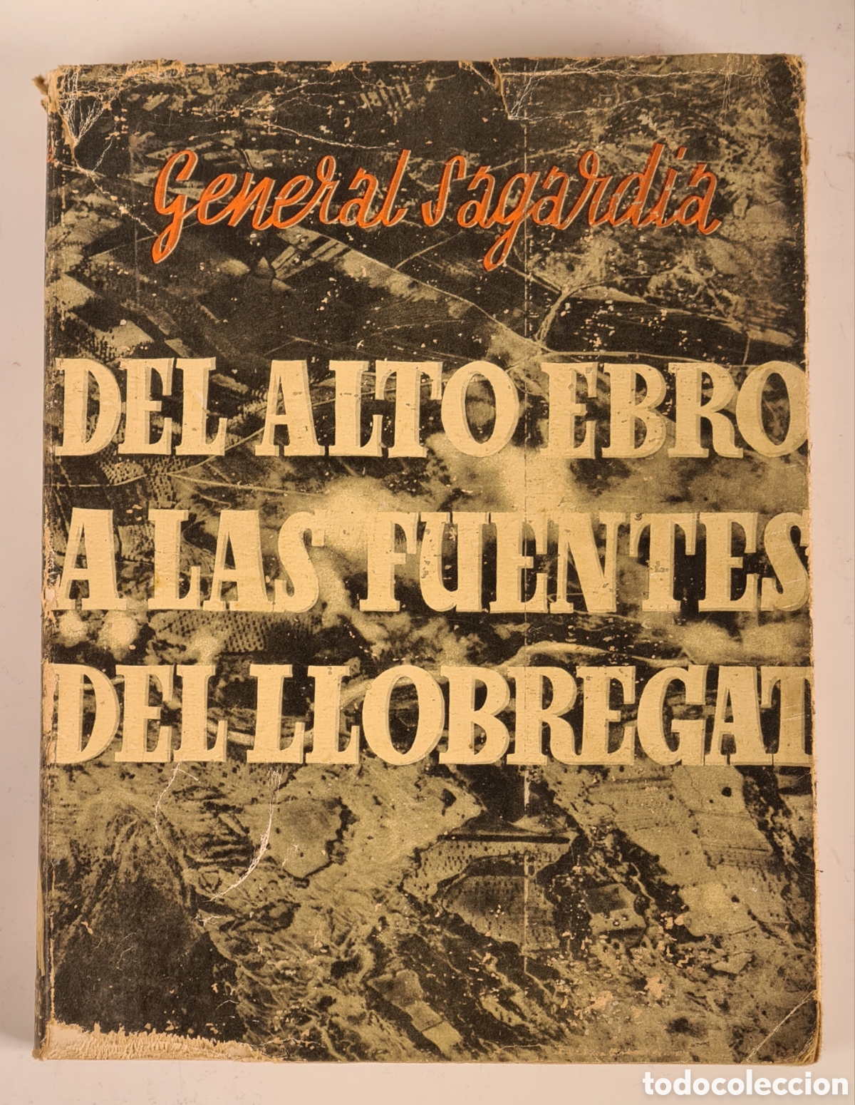 Gebrauchte B&uuml;cher: Del Alto Ebro a las Fuentes del Llobregat 32 Meses Guerra 62 Divisi&oacute;n Columna Sagardia Guerra Civil