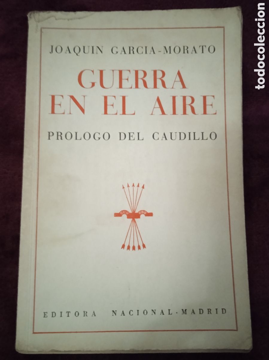 Libri di seconda mano: GUERRA EN EL AIRE / JOAQUIN GARC&Iacute;A-MORATO - PR&Oacute;LOGO DEL CAUDILLO - 1940