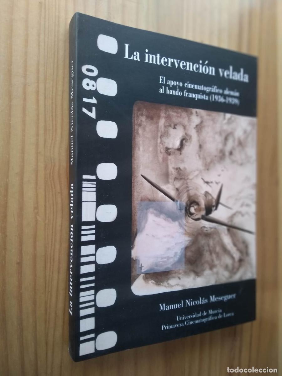 Libri di seconda mano: LA INTERVENCION VELADA. EL APOYO CINEMATOGRAFICO ALEMAN AL BANDO FRANQUISTA (1936-1939) MANUEL NICO