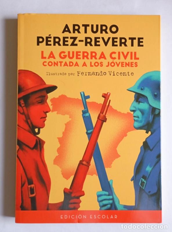 Libros de segunda mano: LA GUERRA CIVIL CONTADA A LOS JOVENES - ARTURO PEREZ-REVERTE - EDITORIAL ALFAGUARA . 2016