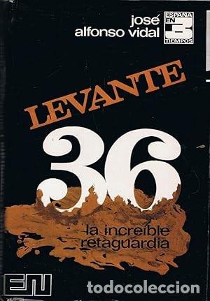 Second hand books: LEVANTE 36: LA INCREIBLE RETAGUARDIA Alfonso. Jos&eacute; tapa dura con sobrecubierta MUY BUEN ESTADO .