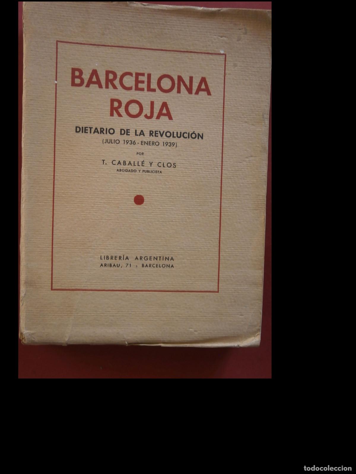 Libri di seconda mano: Barcelona Roja. Dietario de la Revoluci&oacute;n. (Julio 1936-Enero 1939). T. Caball&eacute; y Clos