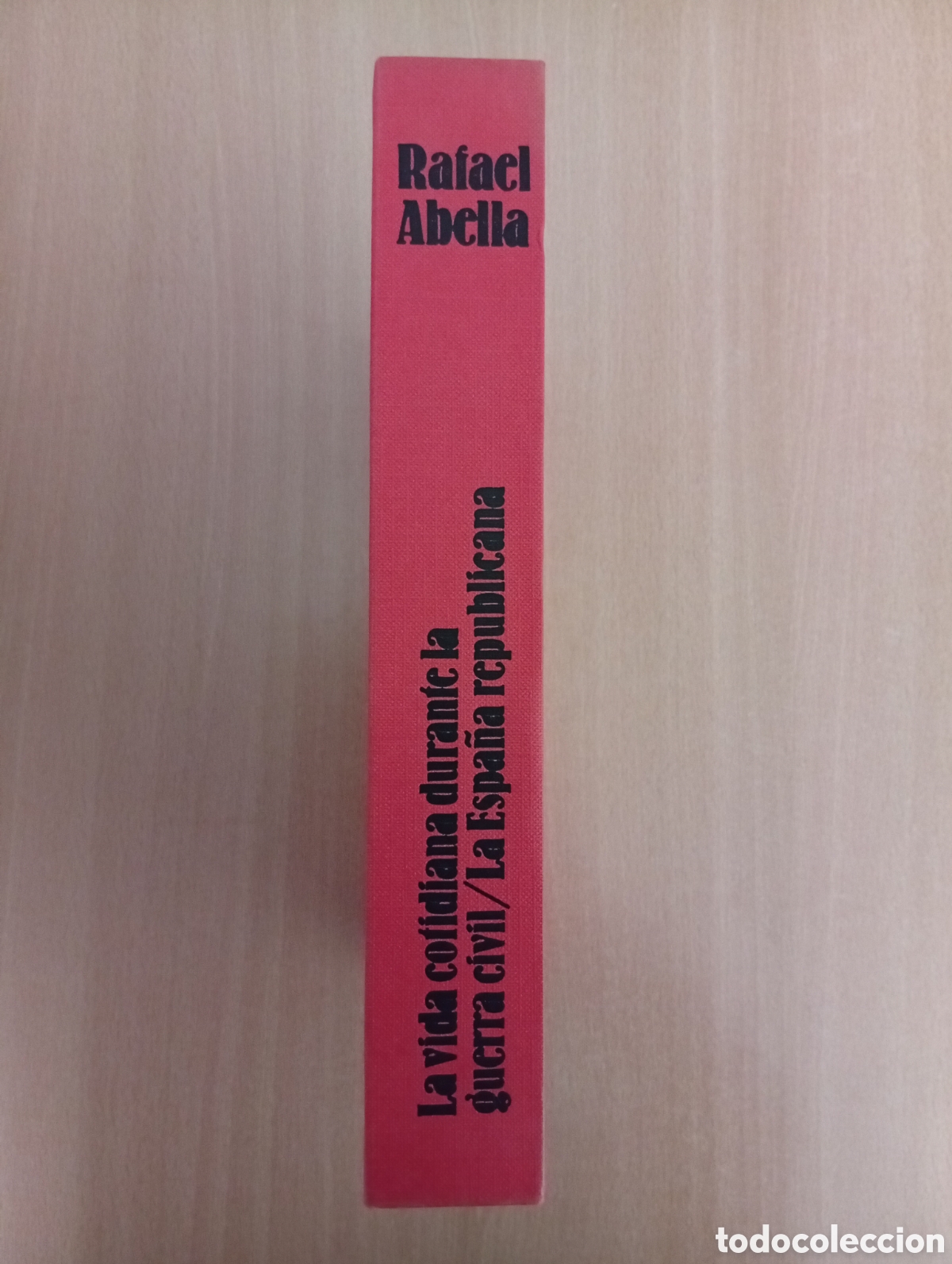 Second hand books: LA VIDA COTIDIANA DURANTE LA GUERRA CIVIL/LA ESPA&Ntilde;A REPUBLICANA. Rafael Abella