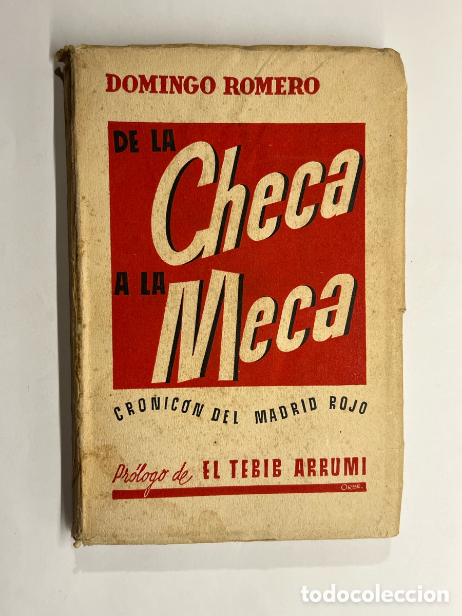 Second hand books: De la Checa a la Meca. Cr&oacute;nicon del Madrid rojo. Domingo Romero. Ed.Bermejo (a.1939)