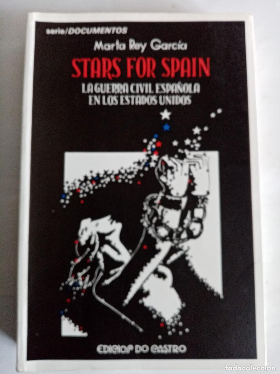 Second hand books: STAR FOR SPAIN, LA GUERRA CIVIL ESPA&Ntilde;OLA EN LOS ESTADOS UNIDOS. Marta Rey Garc&iacute;a ( DO CASTRO )