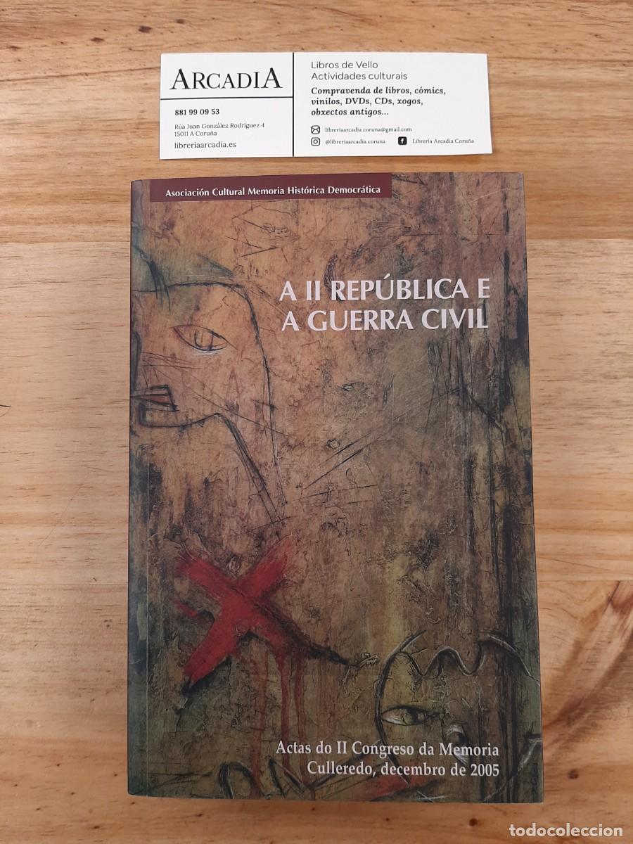 Second hand books: A II Rep&uacute;blica e a Guerra Civil - Actas do II Congreso da Memoria - Culleredo, decembro de 2005