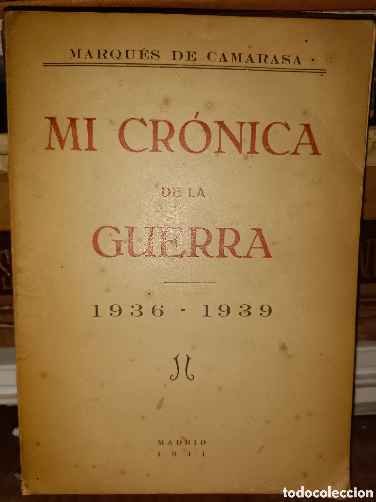 Libri di seconda mano: Mi Cr&oacute;nica de la Guerra 1936-1939