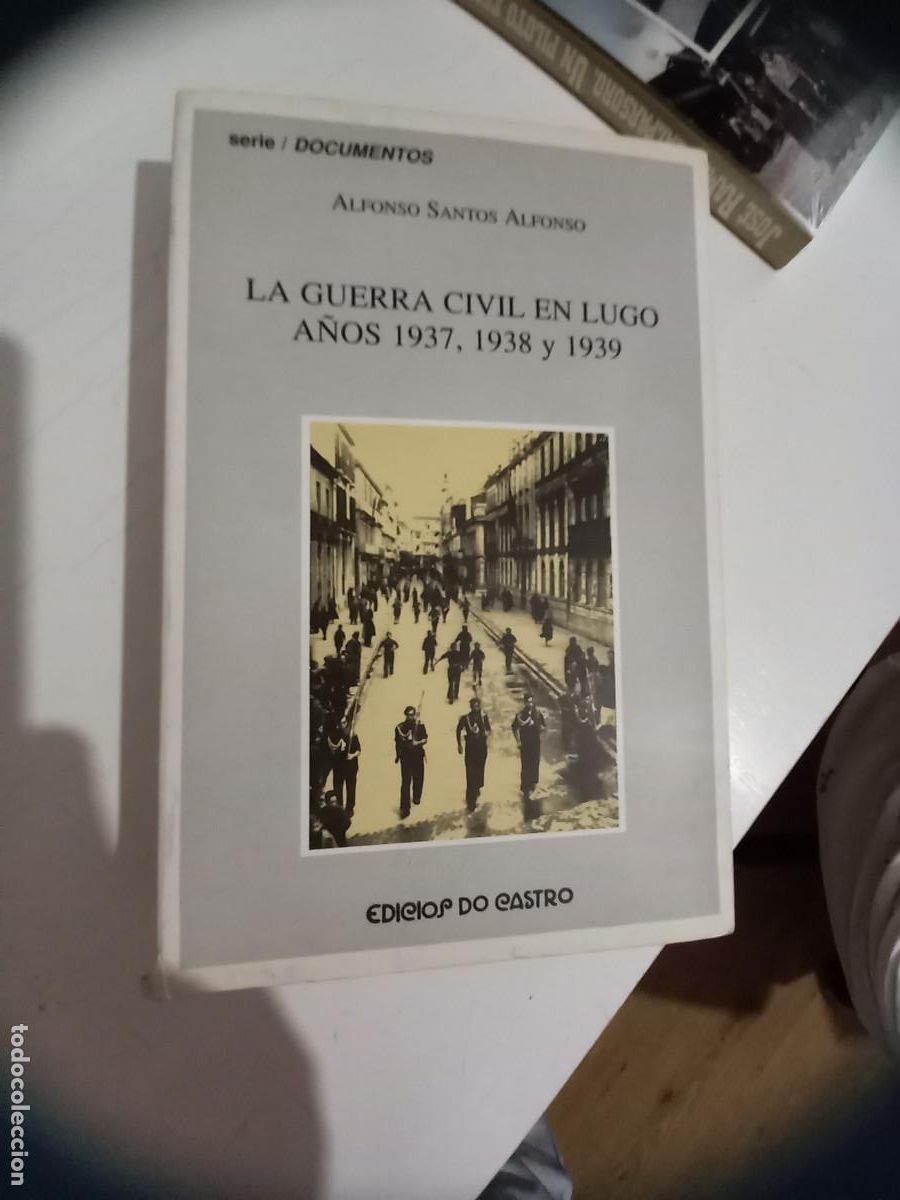 Libri di seconda mano: LA GUERRA CIVIL EN LUGO A&Ntilde;OS 1937 , 1938 Y 1939, ALFONSO SANTOS ALFONSO