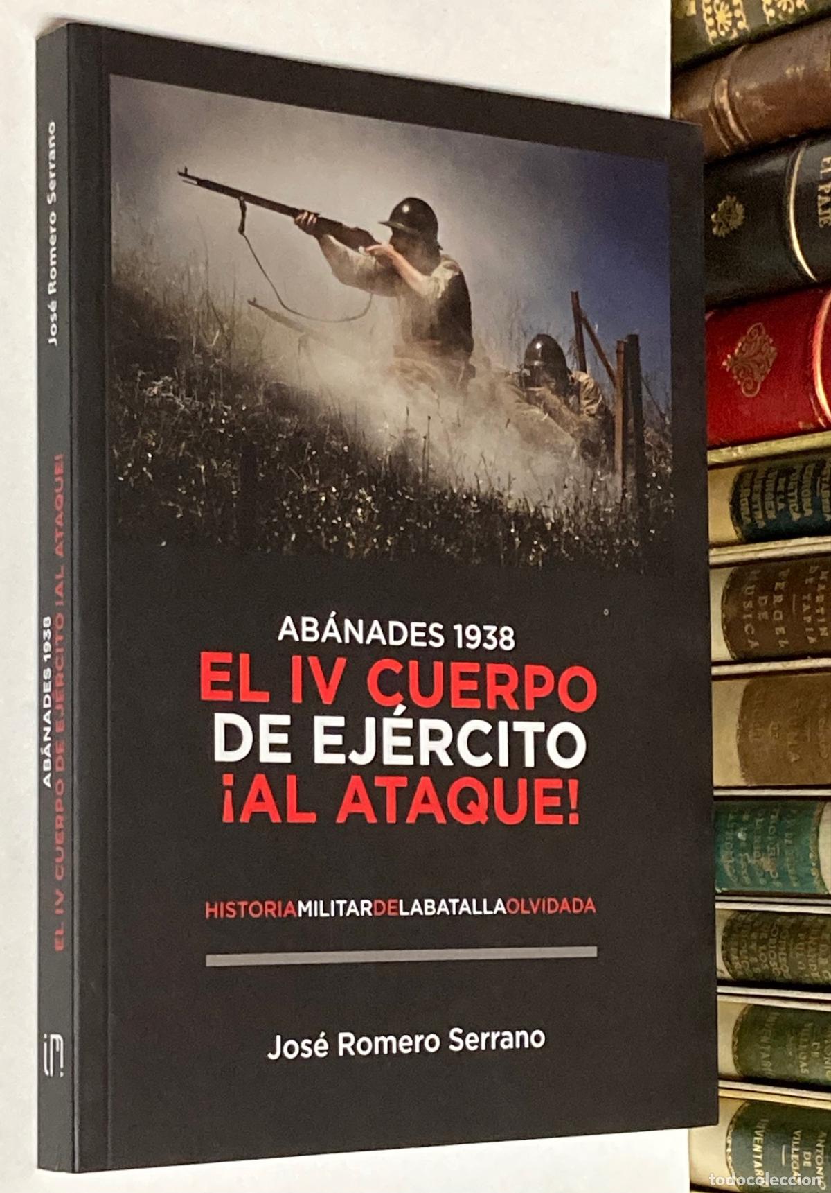 Libros de segunda mano: A&Ntilde;O 2020 - AB&Aacute;NADES 1938 EL IV CUERPO DEL EJ&Eacute;RCITO POR JOS&Eacute; ROMERO SERRANO GUADALAJARA GUERRA CIVIL