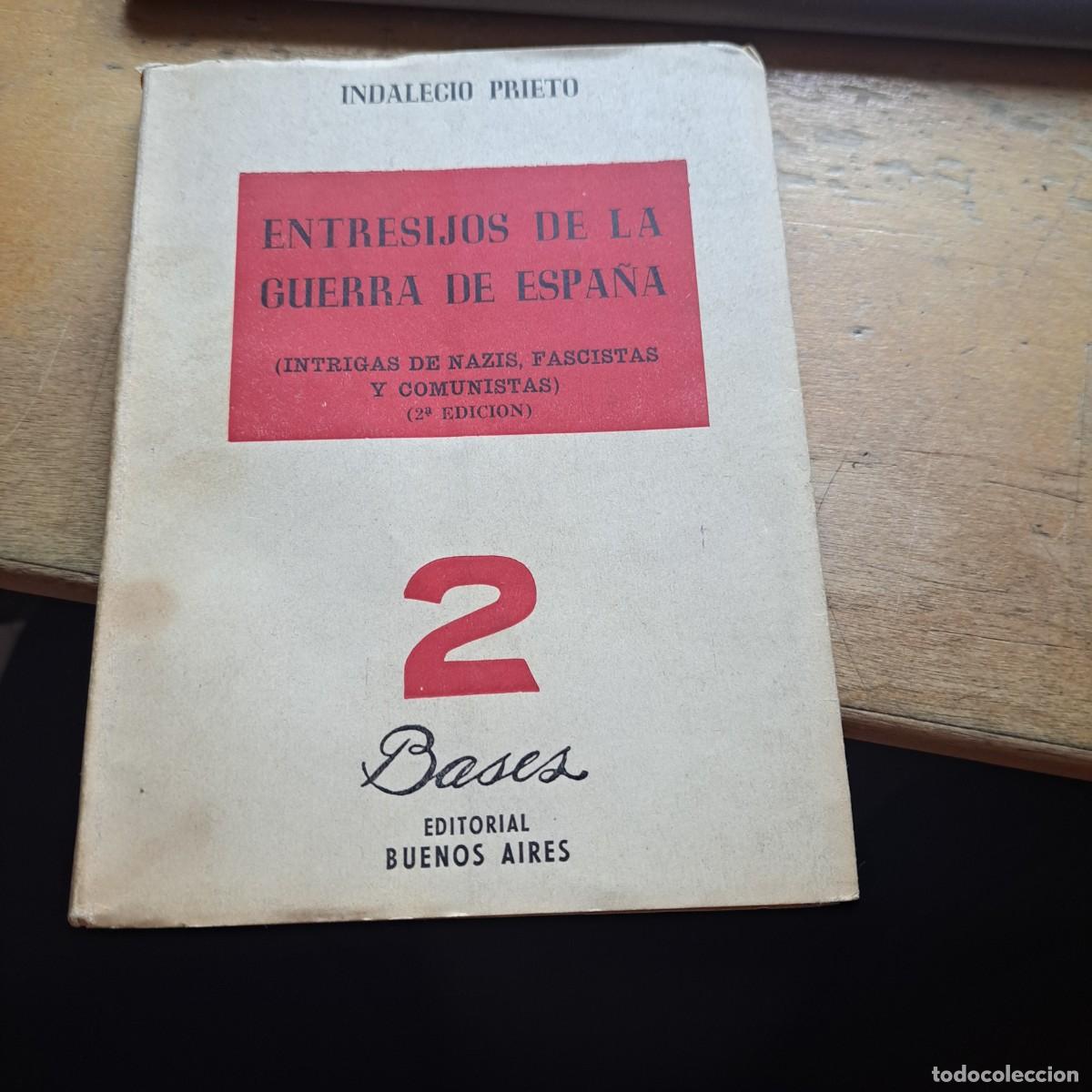Second hand books: ENTRESIJOS DE LA GUERRA DE ESPA&Ntilde;A, intrigas de Nazis Fascistas y Comunistas, INDALECIO PRIETO