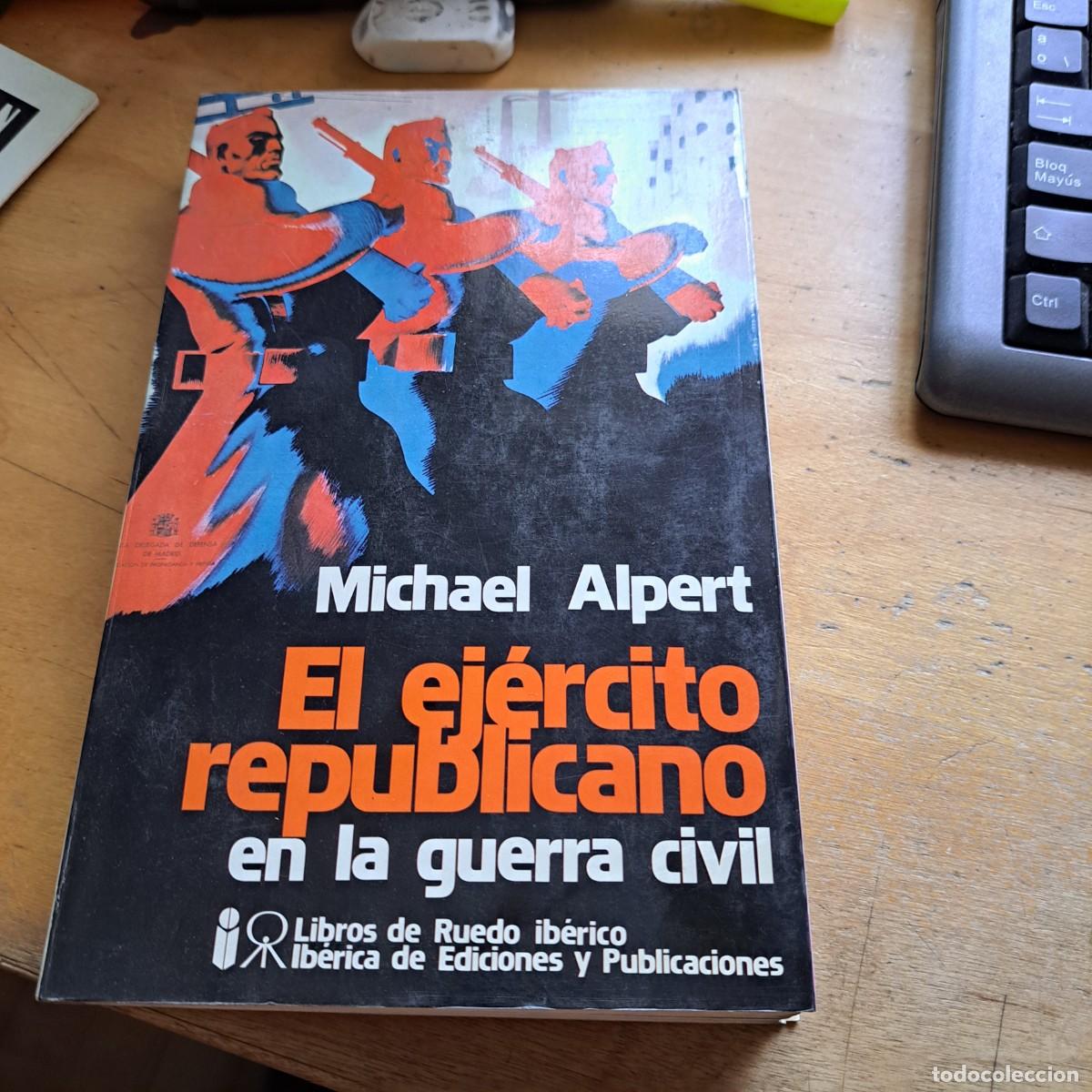 Gebrauchte B&uuml;cher: EL EJ&Eacute;RCITO REPUBLICANO EN LA GUERRA CIVIL, MICHAEL ALPERT, Env&iacute;o gratis