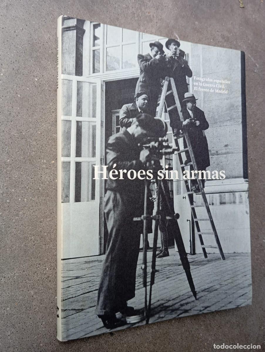 Gebrauchte B&uuml;cher: H&eacute;roes sin armas. Fot&oacute;grafos espa&ntilde;oles en la Guerra Civil