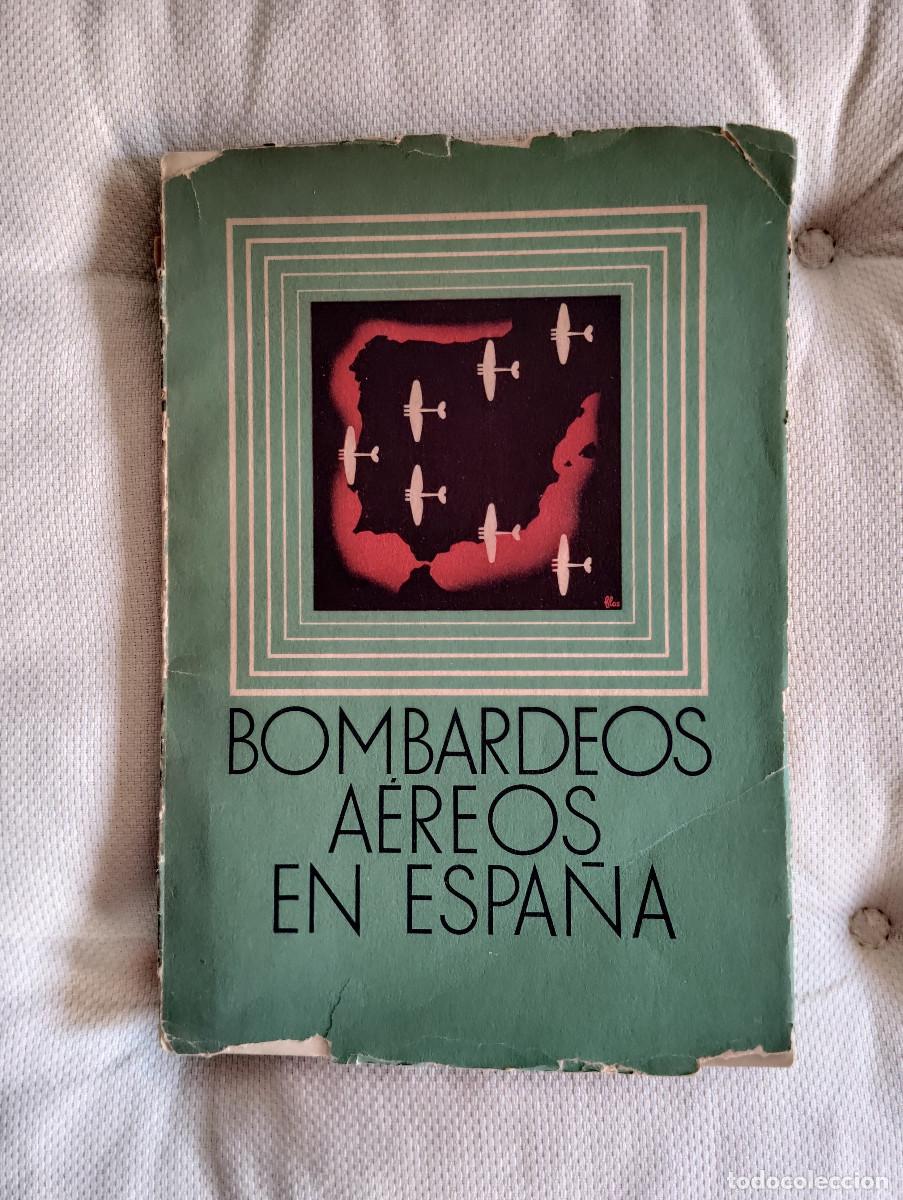 Libri di seconda mano: BOMBARDEOS A&Eacute;REOS EN ESPA&Ntilde;A, de la aviaci&oacute;n Nacional a la retaguardia Republicana, Env&iacute;o gratis