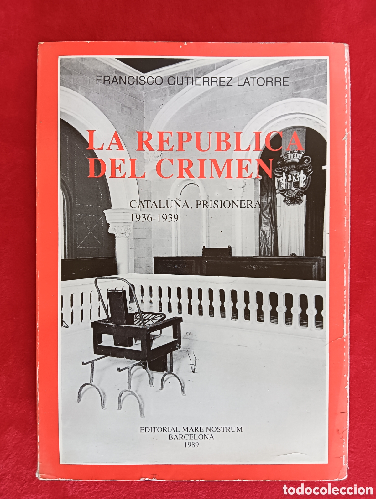 Libri di seconda mano: LA REP&Uacute;BLICA DEL CRIMEN, CATALU&Ntilde;A, PRISIONERA 1936-1939, FRANCISCO GUTI&Eacute;RREZ LATORRE