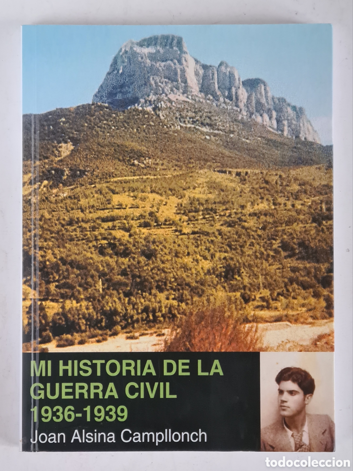 Libri di seconda mano: Mi Historia de la Guerra Civil 1936-1939 - Joan Alsina Campllonch - Palafrugell