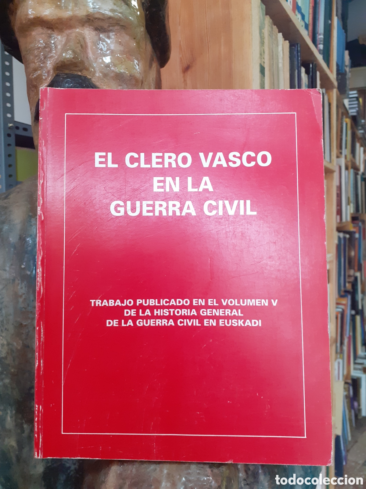 Libri di seconda mano: El clero vasco en la Guerra Civil. Historia general de la Guerra Civil en Euskadi