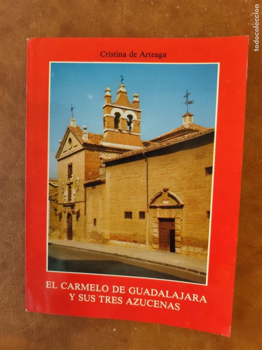 Libri di seconda mano: Cristina de Arteaga. EL CARMELO DE GUADALAJARA Y SUS TRES AZUCENAS.