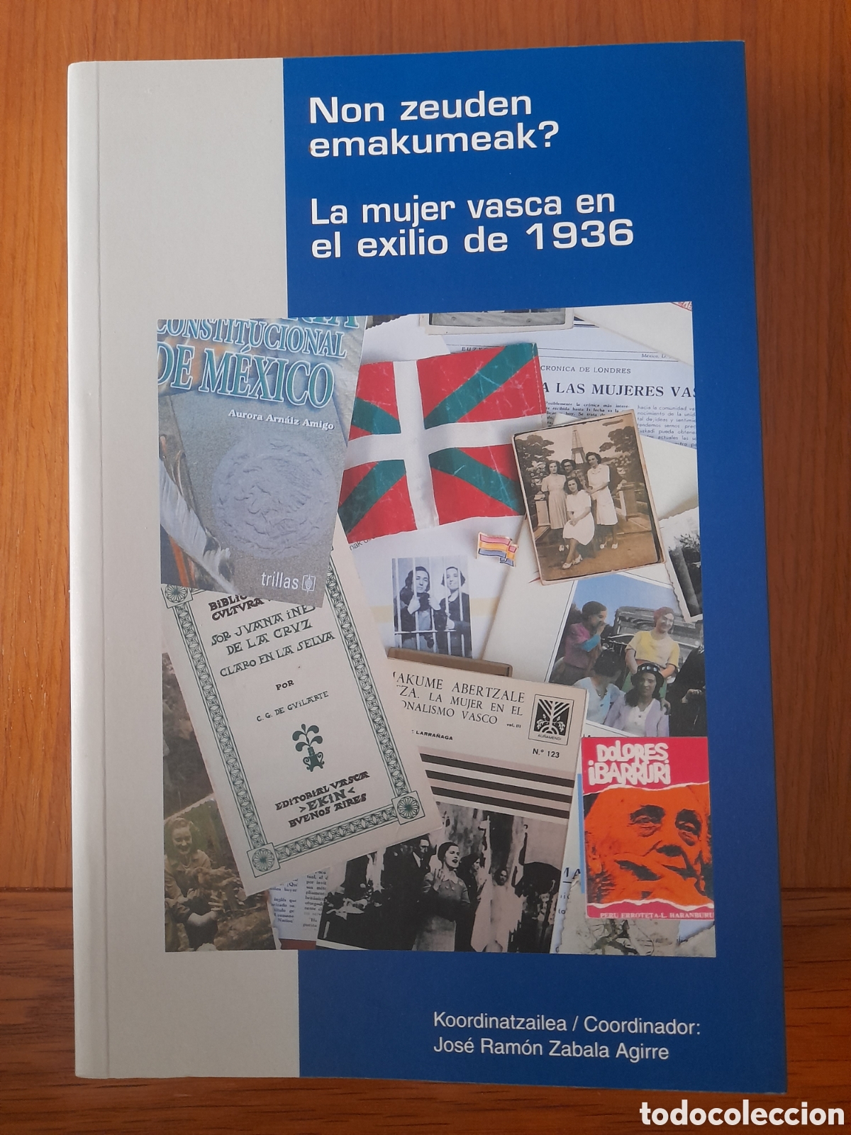 Libri di seconda mano: LA MUJER VASCA EN EL EXILIO DE 1936 JOS&Eacute; RAM&Oacute;N ZABALA AGIRRE
