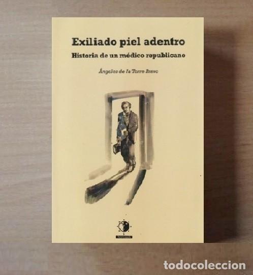Gebrauchte B&uuml;cher: EXILIADO PIEL ADENTRO. HISTORIA DE UN MEDICO REPUBLICANO. EXILIO. FRANQUISMO. REPUBLICA.