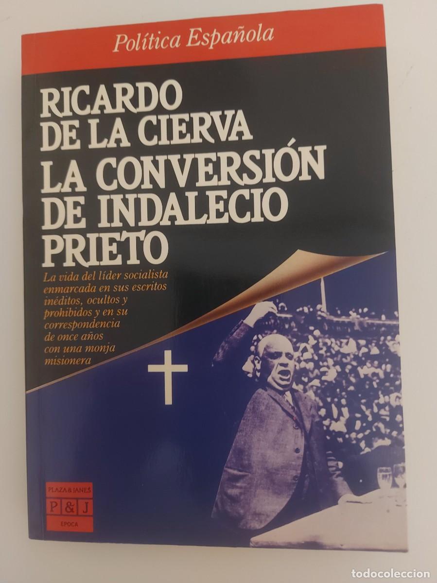 Libros de segunda mano: La conversi&oacute;n de Indalecio Prieto. Ricardo de la Cierva - Foto 1