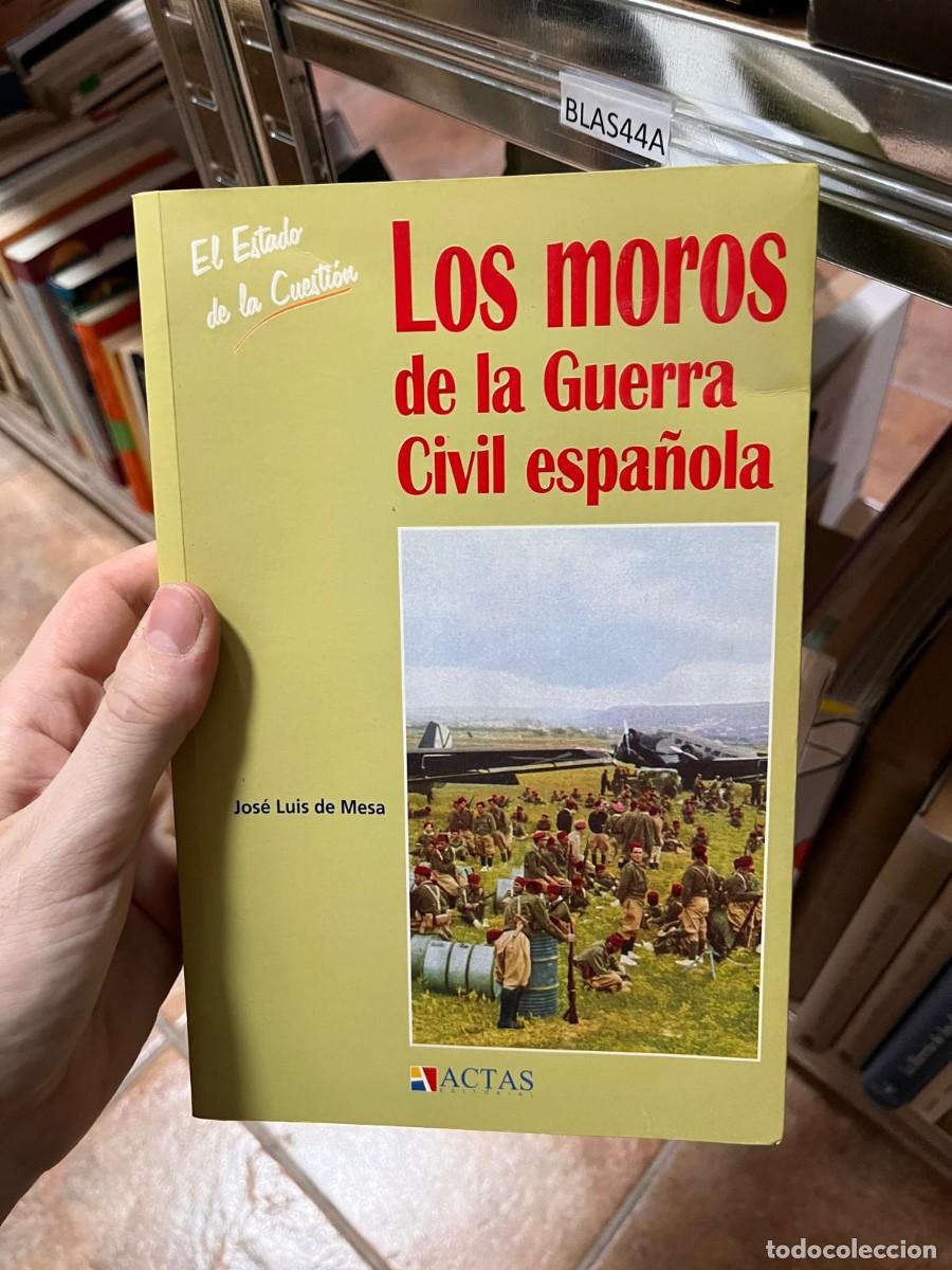 Second hand books: BLAS44A LOS MOROS DE LA GUERRA CIVIL ESPA&Ntilde;OLA, JOSE LUIS DE MESA
