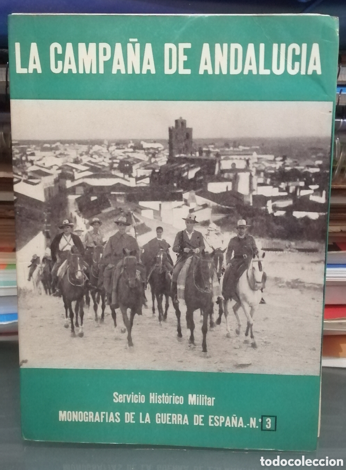 Second hand books: La campa&ntilde;a de Andaluc&iacute;a Servicio Hist&oacute;rico Militar Monografias de la Guerra de Espa&ntilde;a N&uacute;mero 3