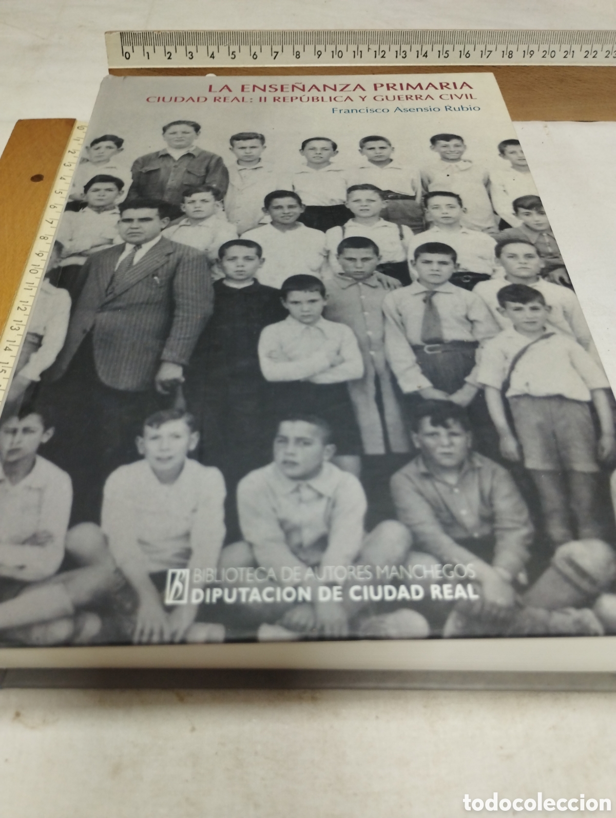 Second hand books: La ense&ntilde;anza primaria. Ciudad Real: II Rep&uacute;blica y Guerra Civil. Francisco Asensio, 2007
