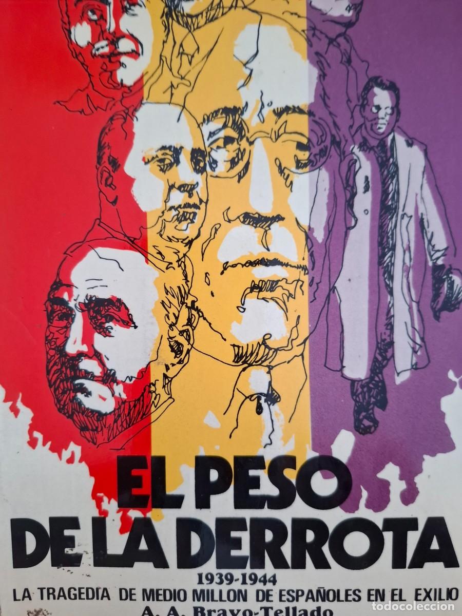 Libri di seconda mano: EL PESO DE LA DERROTA 1939-44 LA TRAGEDIA DE MEDIO MILLON ESPA&Ntilde;OLES EN EL EXILIO A.A.Bravo Tellado