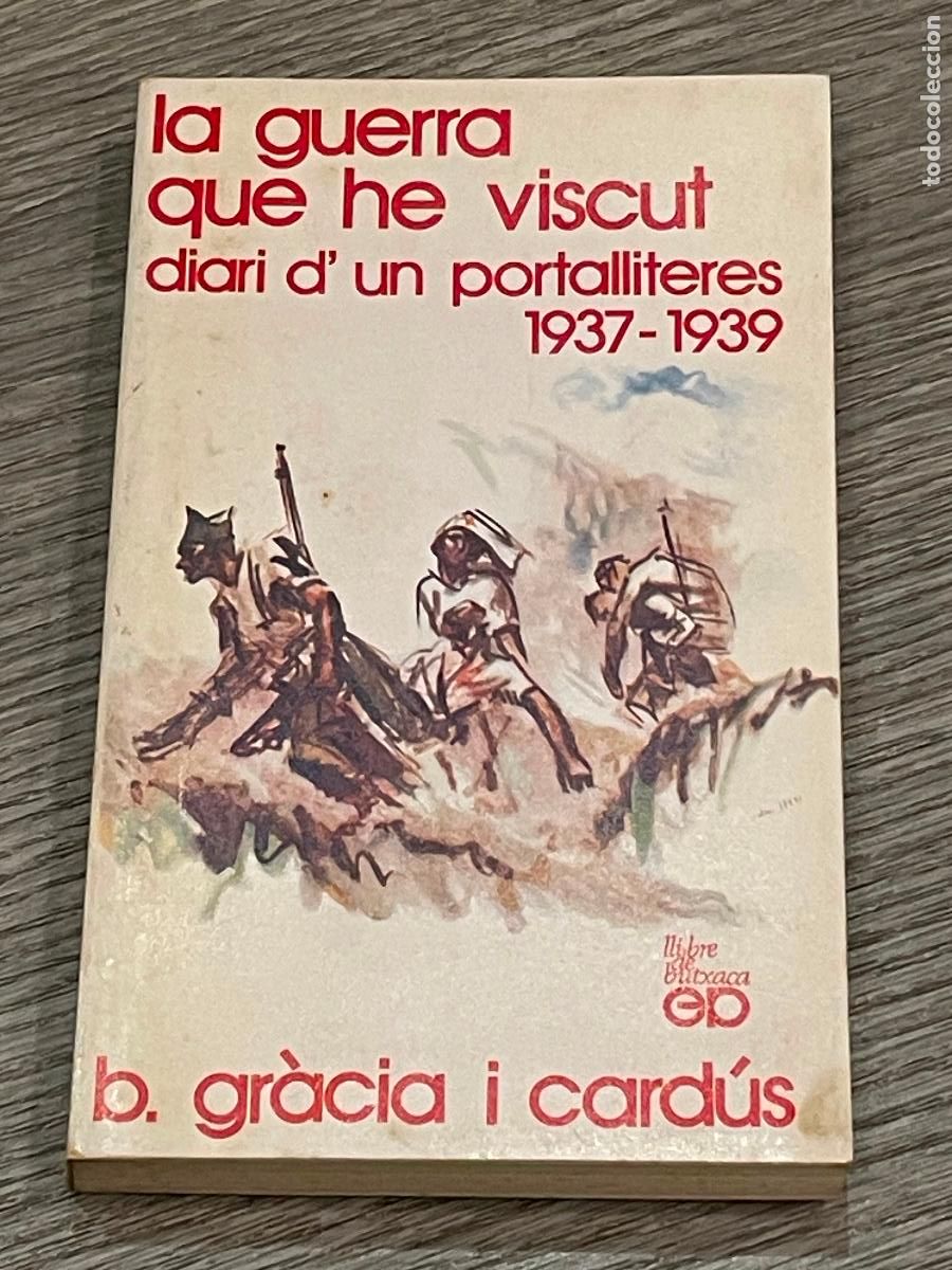 Libri di seconda mano: LA GUERRA QUE HE VISCUT. DIARI D'UN PORTALLITERES 1937-1939 - B.GRACIA I CARDUS - 1982
