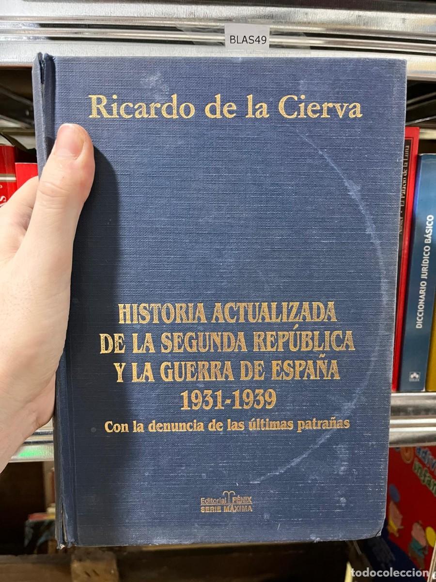 Libri di seconda mano: BLAS49 Ricardo de la Cierva: HISTORIA ACTUALIZADA DE LA SEGUNDA REPUBLICA Y LA GUERRA DE ESPA&Ntilde;A 1931
