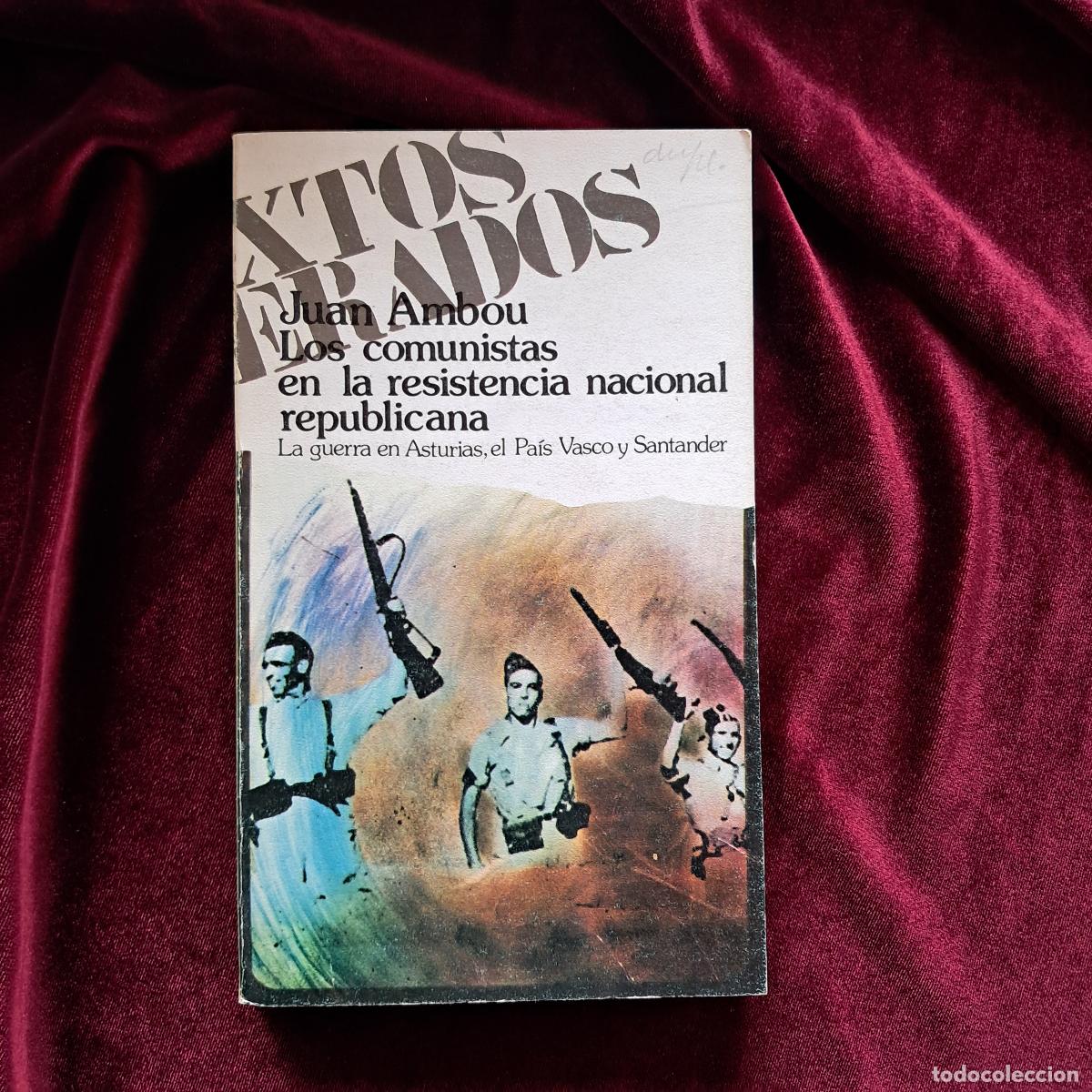 Libri di seconda mano: LOS COMUNISTAS EN LA RESISTENCIA NACIONAL REPUBLICANA. LA GUERRA EN ASTURIAS, EL PAIS VASCO Y SANTAN