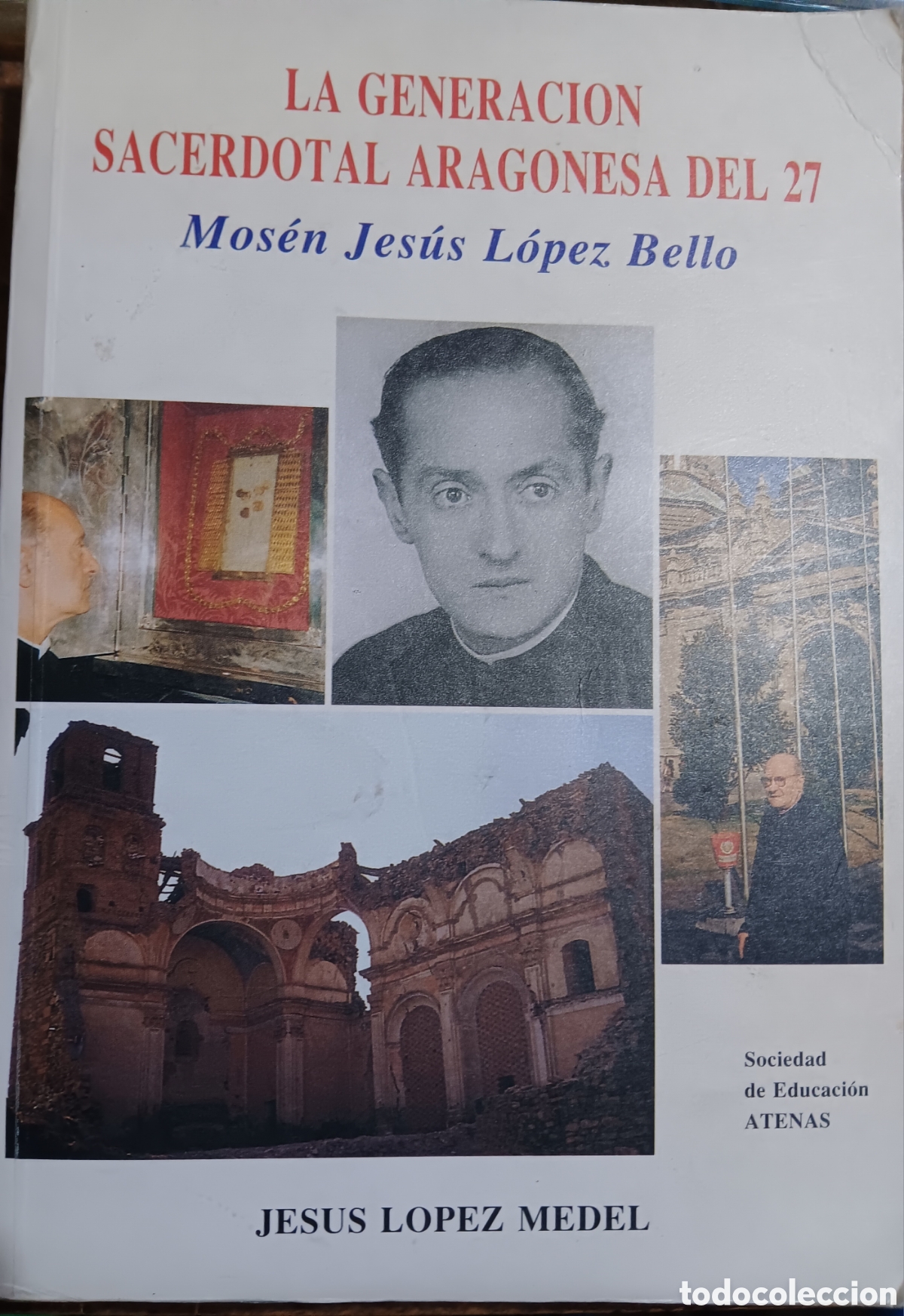 Libri di seconda mano: LA GENERACI&Oacute;N SACERDOTAL ARAGONESA DEL 27 MOS&Eacute;N JES&Uacute;S L&Oacute;PEZ BELLO POR JES&Uacute;S L&Oacute;PEZ MEDEL